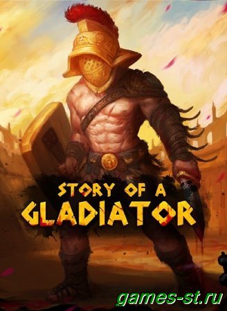 Story of a Gladiator (2019) PC | Лицензия скачать через торрент